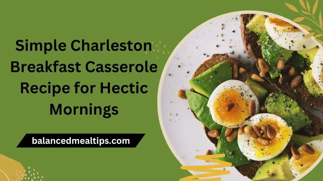 Simple Charleston Breakfast Casserole Recipe for Hectic Mornings